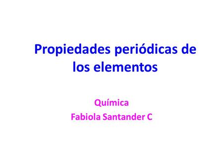Propiedades periódicas de los elementos