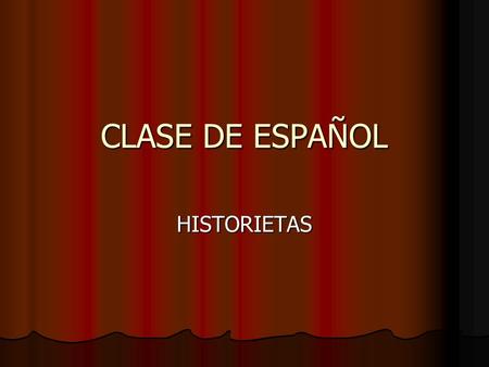 CLASE DE ESPAÑOL HISTORIETAS.