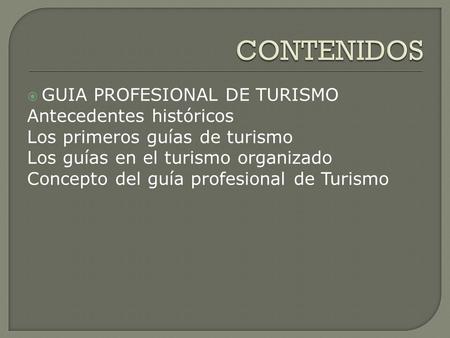 CONTENIDOS GUIA PROFESIONAL DE TURISMO Antecedentes históricos