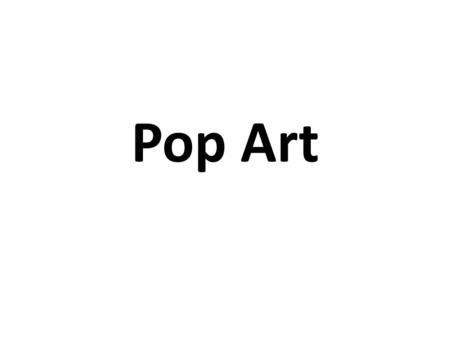 Pop Art.