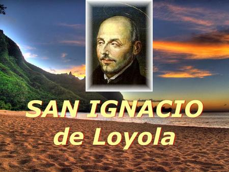 SAN IGNACIO de Loyola.