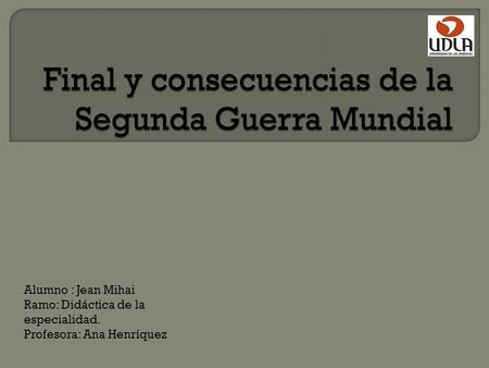 Alumno : Jean Mihai Ramo: Didáctica de la especialidad. Profesora: Ana Henríquez.