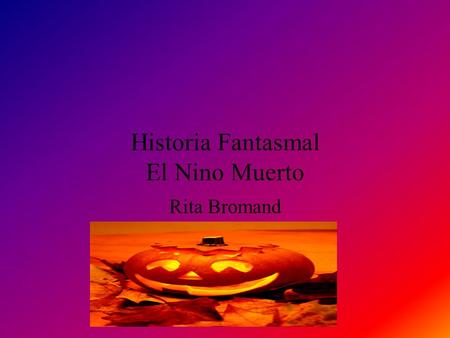 Historia Fantasmal El Nino Muerto Rita Bromand. Dulces Una noche de Halloween había mucho niños quién quiso ir la artimaña o trata.