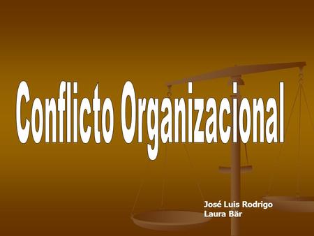 José Luis Rodrigo Laura Bär. Definición Surge siempre que los intereses chocan. La reacción natural al conflicto en la lucha de las organizaciones, por.