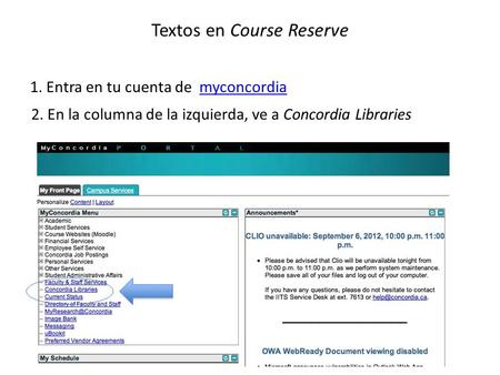 Textos en Course Reserve 1. Entra en tu cuenta de myconcordiamyconcordia 2. En la columna de la izquierda, ve a Concordia Libraries.