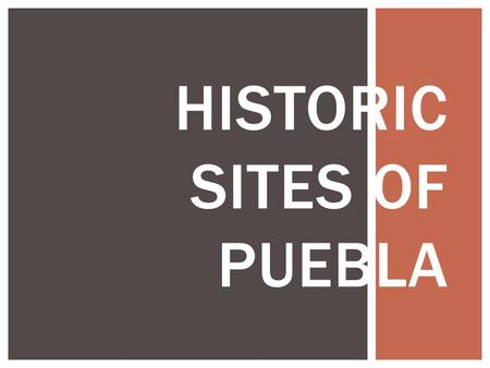 HISTORIC SITES OF PUEBLA.  Cholula  Por la Vía Quetzalcóat se llega, luego de 8 km. partiendo de Puebla, a la ciudad más antigua de América conocida.