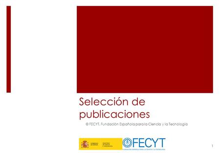Selección de publicaciones © FECYT. Fundación Española para la Ciencia y la Tecnología 1.
