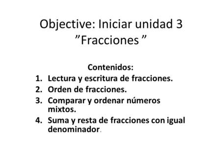 Objective: Iniciar unidad 3 ”Fracciones ”