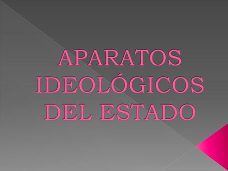 APARATOS IDEOLÓGICOS DEL ESTADO