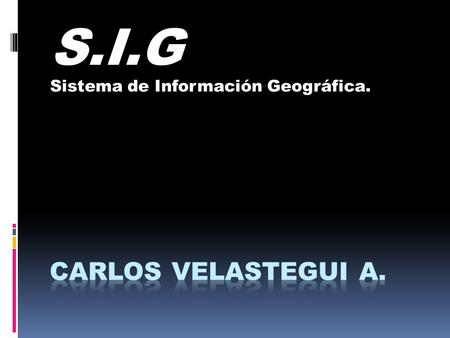 S.I.G Sistema de Información Geográfica.