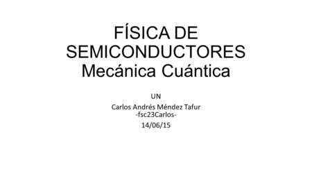 FÍSICA DE SEMICONDUCTORES Mecánica Cuántica