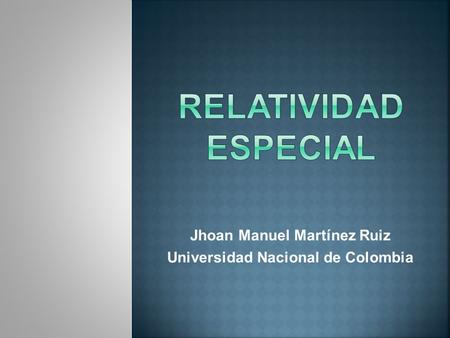 Jhoan Manuel Martínez Ruiz Universidad Nacional de Colombia.