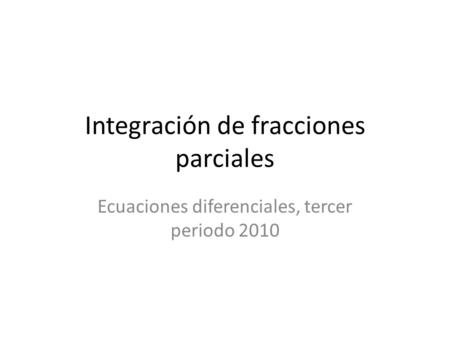 Integración de fracciones parciales