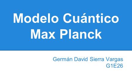 Modelo Cuántico Max Planck