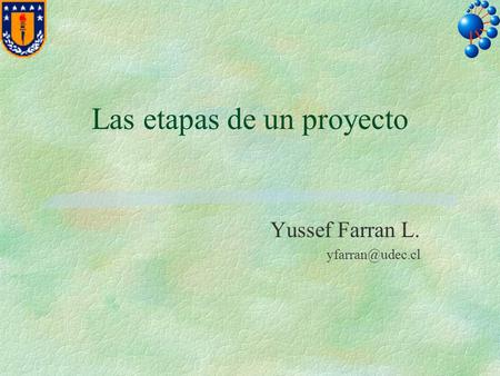 Las etapas de un proyecto Yussef Farran L.