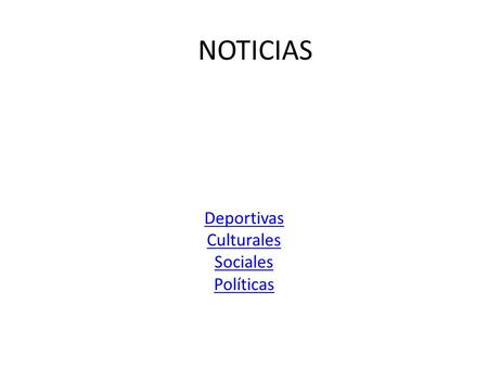 NOTICIAS Deportivas Culturales Sociales Políticas.