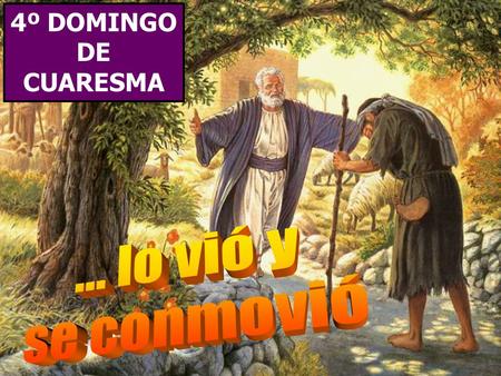 4º DOMINGO DE CUARESMA La Liturgia de este domingo es una invitación a la RECONCILIACIÓN.