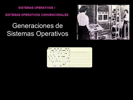 Generaciones de Sistemas Operativos