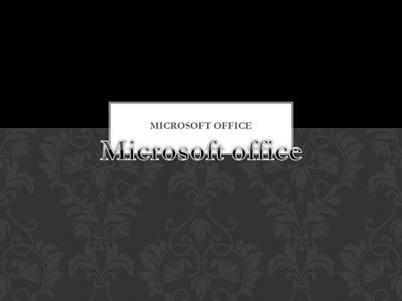 Microsoft office Microsoft office.