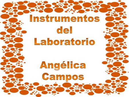 Instrumentos del Laboratorio Angélica Campos.