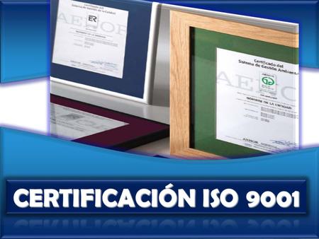 CERTIFICACIÓN ISO 9001.
