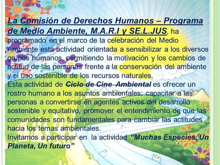 La Comisión de Derechos Humanos – Programa de Medio Ambiente, M.A.R.I y SE.L.JUS, ha programado en el marco de la celebración del Medio Ambiente esta actividad.