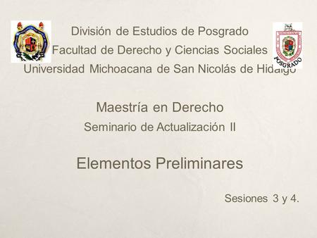 División de Estudios de Posgrado Facultad de Derecho y Ciencias Sociales Universidad Michoacana de San Nicolás de Hidalgo Maestría en Derecho Seminario.