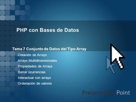 PHP con Bases de Datos Tema 7 Conjunto de Datos del Tipo Array