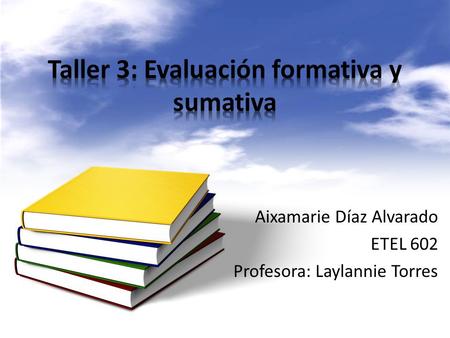 Aixamarie Díaz Alvarado ETEL 602 Profesora: Laylannie Torres.