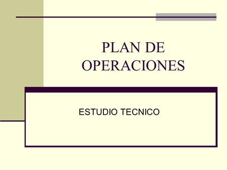 PLAN DE OPERACIONES ESTUDIO TECNICO.