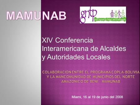 XIV Conferencia Interamericana de Alcaldes y Autoridades Locales Miami, 16 al 19 de junio del 2008.