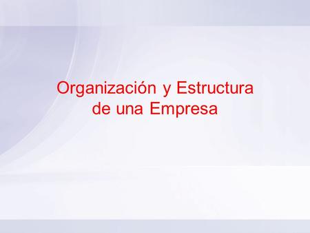 Organización y Estructura de una Empresa