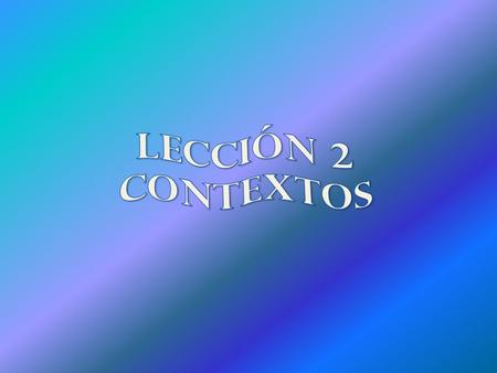 LECCIóN 2 CONTEXTOS.