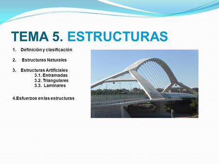 TEMA 5. ESTRUCTURAS Definición y clasificación Estructuras Naturales