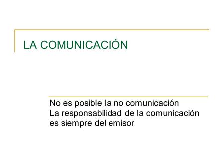 LA COMUNICACIÓN No es posible la no comunicación