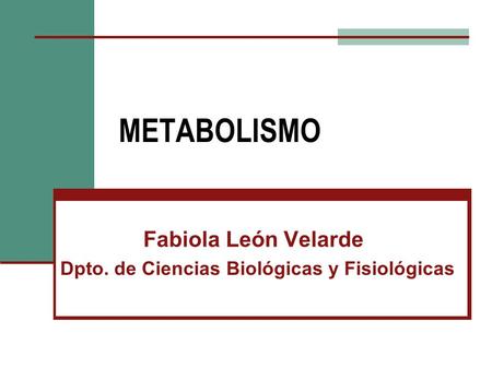 Fabiola León Velarde Dpto. de Ciencias Biológicas y Fisiológicas