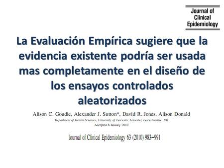La Evaluación Empírica sugiere que la evidencia existente podría ser usada mas completamente en el diseño de los ensayos controlados aleatorizados.