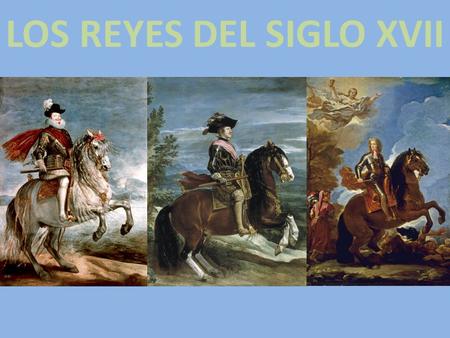 LOS REYES DEL SIGLO XVII