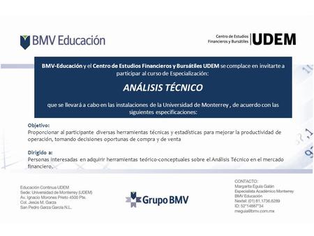 BMV-Educación y el Centro de Estudios Financieros y Bursátiles UDEM se complace en invitarte a participar al curso de Especialización: ANÁLISIS TÉCNICO.