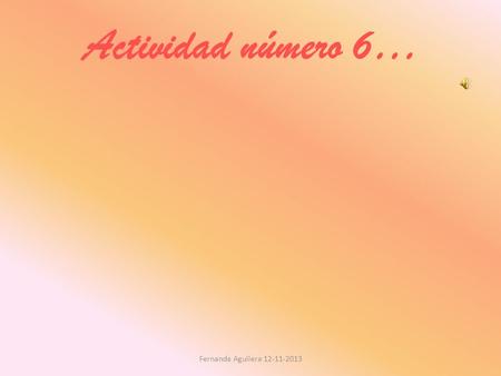 Actividad número 6… Fernanda Aguilera 12-11-2013.