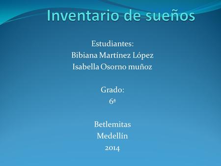 Estudiantes: Bibiana Martínez López Isabella Osorno muñoz Grado: 6ª Betlemitas Medellín 2014.