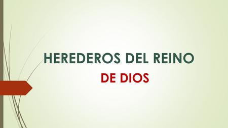 HEREDEROS DEL REINO DE DIOS.