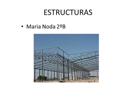 ESTRUCTURAS Maria Noda 2ºB.