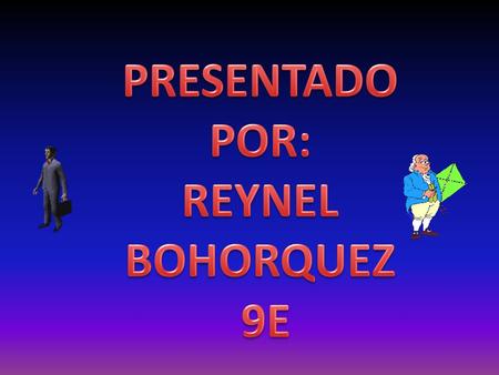 PRESENTADO POR: REYNEL BOHORQUEZ 9E.