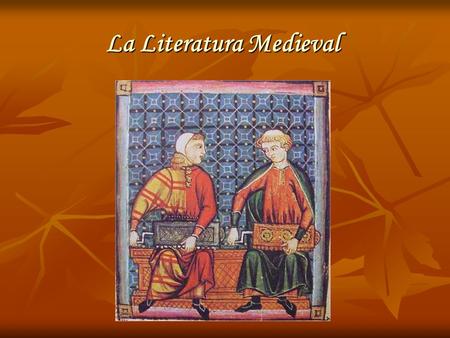 La Literatura Medieval. La expresión literaria de fines de la Edad Media asume dos modalidades: juglaría y clerecía.