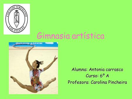 Alumna: Antonia carrasco Curso: 6º A Profesora: Carolina Pincheira