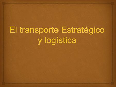 ¿Es el transporte simplemente es un tema para mover mercancía, de un sitio a otro, o hay una necesidad más que eventualmente terminará agregando valor.