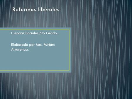 Ciencias Sociales 5to Grado. Elaborado por Mrs. Miriam Alvarenga.