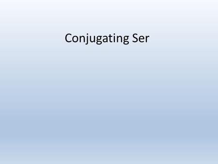 Conjugating Ser. 1. What is the verb ser mean? A. to dance B.to be C.to sing Escriban las respuestas en su cuaderno Question Excerpt 2. Yo __soy___alto.