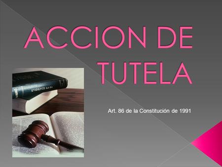 ACCION DE TUTELA Art. 86 de la Constitución de 1991.
